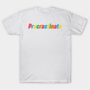 Procrastinate T-Shirt